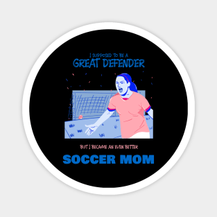 Soccer mom - ex soccer defender Magnet